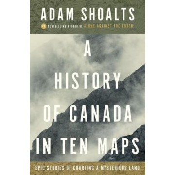 HISTORY OF CANADA IN TEN MAPS