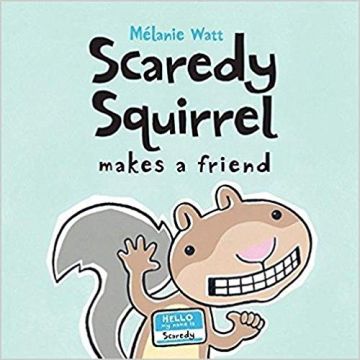 SCAREDY SQUIRREL MAKES A FRIEN