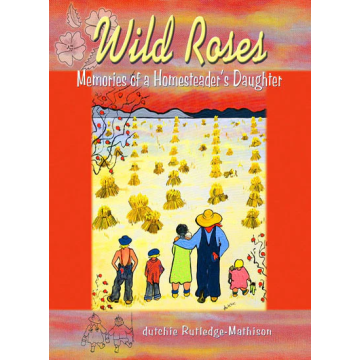 WILD ROSES: MEMORIES OF A HOME