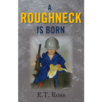 A ROUGHNECK IS BORN