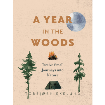 A YEAR IN THE WOODS