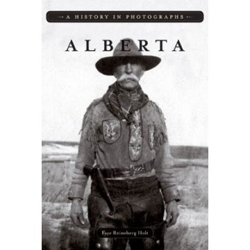 ALBERTA- A HISTORY IN PHOTGRAP