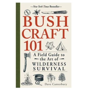 BUSHCRAFT 101: A FIELD GUIDE T