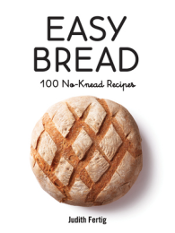 EASY BREAD: 100 NO-KNEAD RECEP